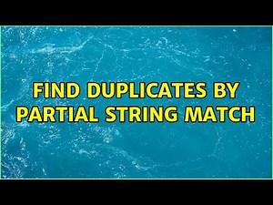 Find duplicates by partial string match