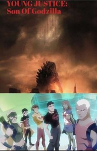 Young Justice: Son Of GODZILLA  - Chapter 1: Trial and Error