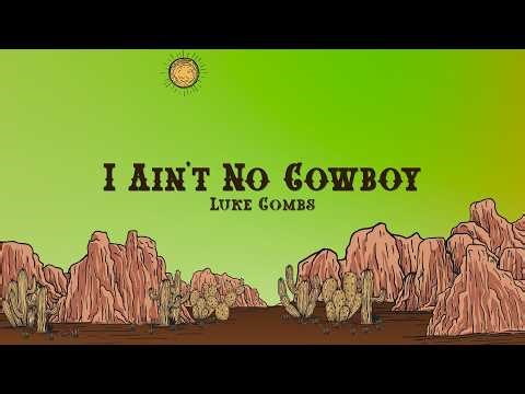 Luke Combs - I Ain't No Cowboy (Lyrics)