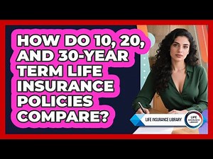 How Do 10, 20, And 30-year Term Life Insurance Policies Compare? - Life Insurance Library