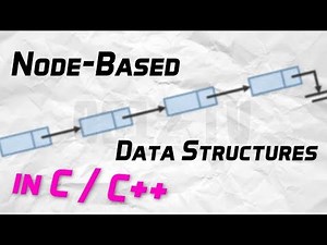 Node-Based Data Structures in C / C++
