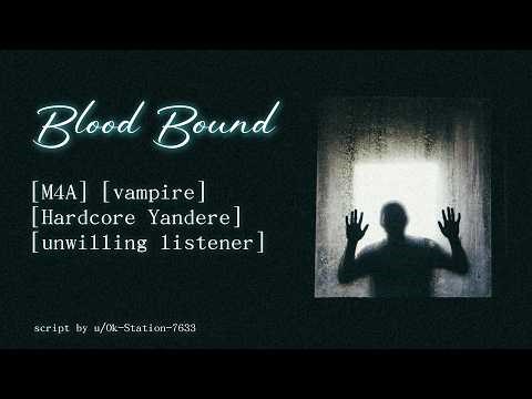 Blood Bound - Vampire Friend Kidnaps You | ASMR RP [M4A] [Yandere] [obsessive] [Unwilling Listener]