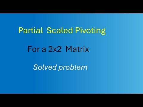 Num-08-Scaled pivoting for 2x2 matrix