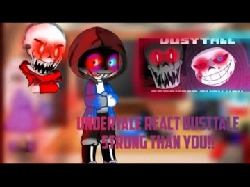 undertale react dusttale stronger than you!? bad English | read description