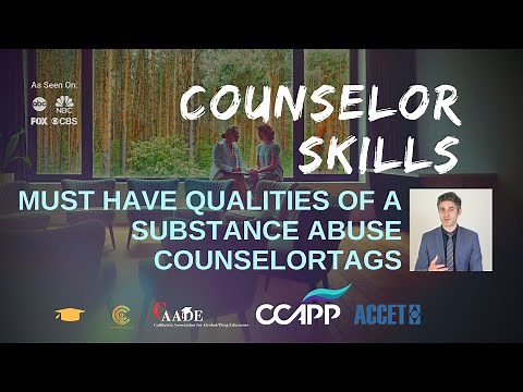 Counselor Skills: Must Have Qualities of a Substance Abuse Counselor