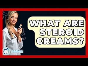 What Are Steroid Creams? - Skin Savvy Dermatology