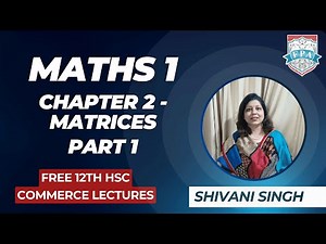 Chapter 2: Matrices (Part 1) | Free 12th HSC Commerce Lecture | HSC Board Exams 2024