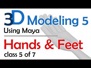 3D Maya Modeling 5: Hands and Feet