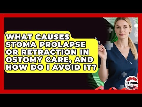 What Causes Stoma Prolapse Or Retraction In Ostomy Care, And How Do I Avoid It?