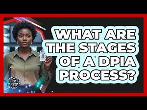 What Are the Stages of a DPIA Process?