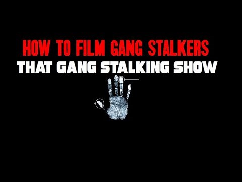 Catch Gang Stalkers Using Video!