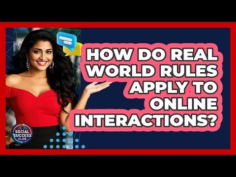 How Do Real World Rules Apply To Online Interactions?