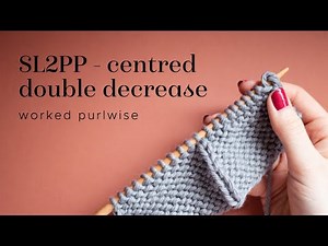 Knitting tutorial: SL2PP / Centred purlwise double decrease