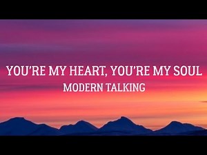 You're My Heart, You're My Soul - Modern Talking (Lyrics)