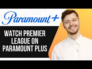 HOW TO WATCH PREMIER LEAGUE ON PARAMOUNT PLUS (UPDATED GUIDE) 2025