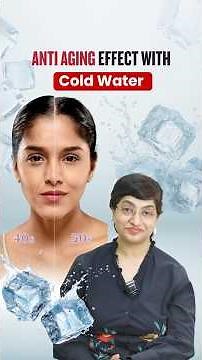 Anti Aging Effect With Cold Water | Cold Water for Glowing Skin? Here's the Right Way