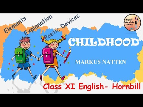 Childhood – Explanation, Mind map and Poetic Devices | Markus Natten | Class 11 | Hornbill