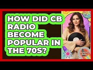 How did CB radio become popular in the 70s?