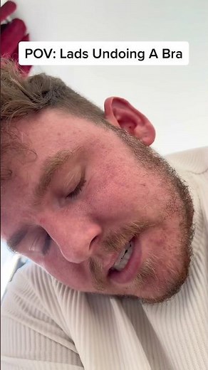 POV: Lads undoing a Bra