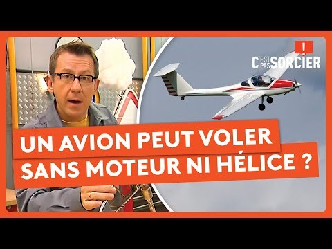 Un avion peut voler sans moteur ni hélice ? - C'est pas sorcier