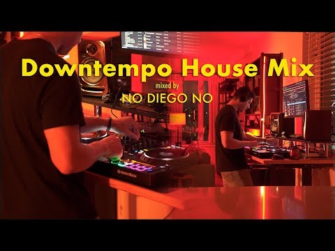 Downtempo House Mix | Live DJ Set by NO DIEGO NO