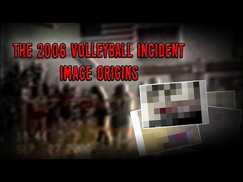 The 2006 Volleyball Incident Image Origins
