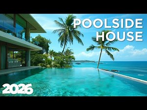 Poolside Lounge 2026 - Chill House | Refreshing Poolside Mix 🍹🌊