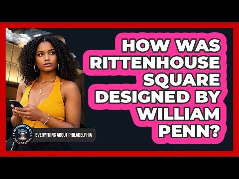 How Was Rittenhouse Square Designed By William Penn?