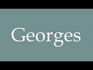 How to Pronounce ''Georges'' Correctly in French