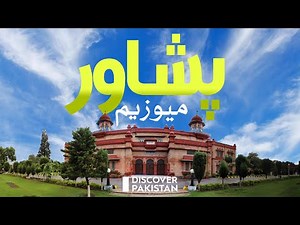 Exploring Rich History and Culture of Peshawar at Peshawar Museum