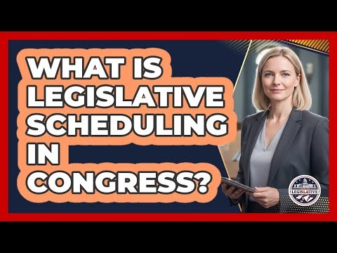 What Is Legislative Scheduling In Congress?