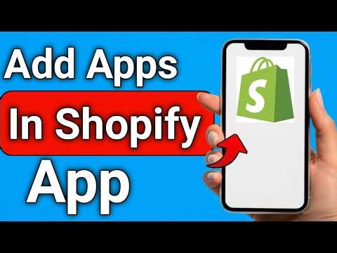How to Add Apps In Shopify Mobile Step By Step Guide