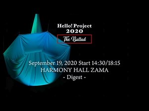 「Hello! Project 2020 〜The Ballad〜」 September 19, 2020 Start 14:30/18:15・HARMONY HALL ZAMA - Digest -