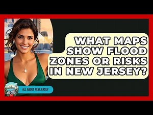 What Maps Show Flood Zones or Risks in New Jersey? - All About New Jersey