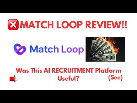 Match Loop Review- Was This AI RECRUITMENT Platform Useful? See?(Do not Use Yet)