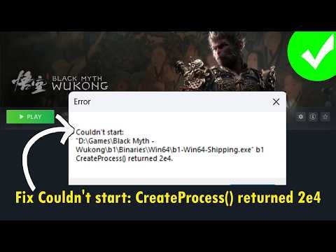 Fix Black Myth Wukong Crash Error - Couldn't start CreateProcess returned 2e4