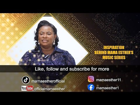 LATEST MAMA ESTHER - Inspiration behind ANOPA YI NKOA