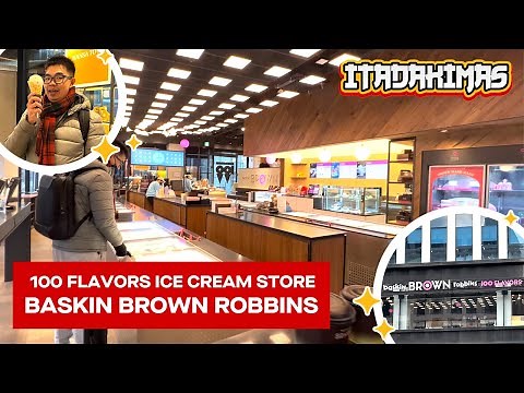 Visiting Ice Cream Store with 100 Flavors: BASKIN BROWN ROBBINS IN KOREA