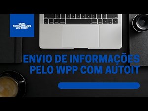 Automação de Tarefas com Autoit - Enviando informações de uma Plan Excel para clientes via Whatsapp
