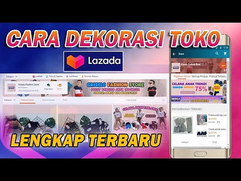 CARA MUDAH DEKORASI TOKO DI LAZADA I Tutorial Dekorasi Toko Lazada 2020
