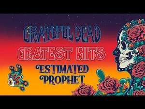 Grateful Dead - Estimated Prophet