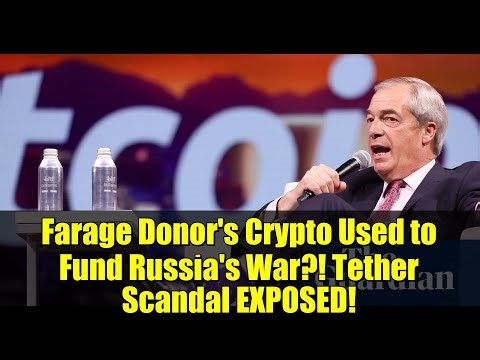 Farage Donor's Crypto Used to Fund Russia's War?! Tether Scandal EXPOSED!