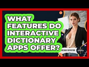 What Features Do Interactive Dictionary Apps Offer?