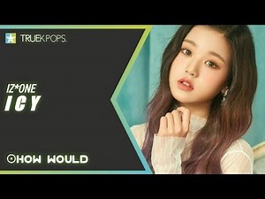 How Would IZ*ONE sing ICY by ITZY [Line Distribution] | 아이즈원 ICY 있지 |