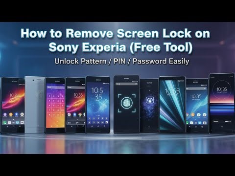 How to Remove Screen Lock on All Sony Xperia Phone | Unlock Pattern, PIN, with Free Tool (2025)