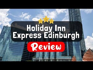 Holiday Inn Express Edinburgh City Centre Review - Is This Hotel Worth It?