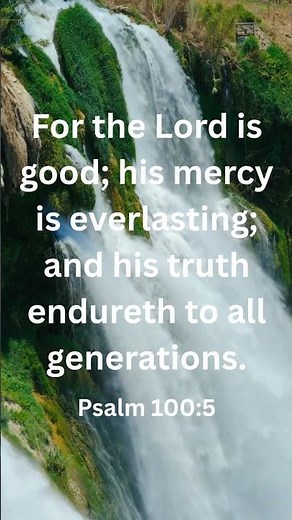 The Lord Is Good and His Mercy Endures Forever | Psalm 100:5 KJV