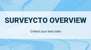SurveyCTO Overview: Collect your best data - SurveyCTO
