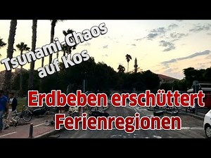 Tsunami-Chaos auf Kos - Erdbeben erschüttert Ferienregionen