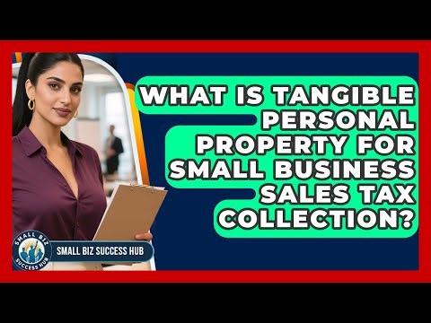 What Is Tangible Personal Property For Small Business Sales Tax Collection? - Small Biz Success Hub